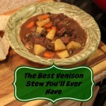The Best Venison Stew You’ll Ever Have!
