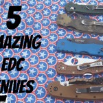 5 Amazing EDC Knives!